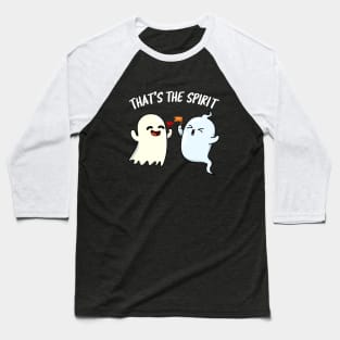 That's The Spirit Cute Ghost Pun Baseball T-Shirt